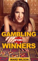 Gambling for Winners: Your Hard-Headed, No B.S. Guide to Gaming Opportunities With a Long-Term, Mathematical, Positive Expectation