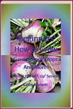 “Beginners” How to Grow Garden Root Crops And More!