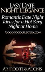 Easy Date Night Elegance - Romantic Date Night Ideas for a Hot Sexy Night at Home