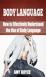 Body Langauge: How to Effectively Understand the Use of Body Language