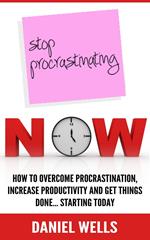 Stop Procrastinating Now