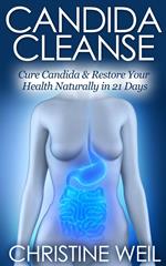 Candida Cleanse: Cure Candida & Restore Your Health Naturally in 21 Days