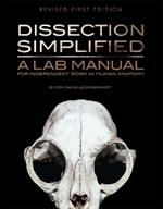 Dissection Simplified: A Lab Manual for Independent Work in Human Anatomy