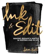 Ink and Edit: Making Research Matter in Writing and in Life