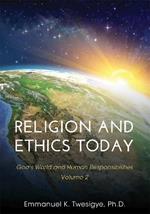 Religion and Ethics Today: God's World and Human Responsibilities, Volume 2