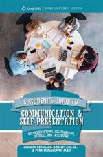 A Student's Guide to Communication and Self-Presentation: Recommendations, Relationships, Resumes, and Interviews