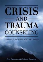 Crisis and Trauma Counseling: Unique Forms of Helping