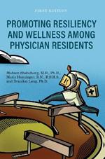 Promoting Resiliency and Wellness Among Physician Residents