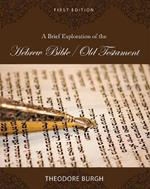 A Brief Exploration of the Hebrew Bible/Old Testament