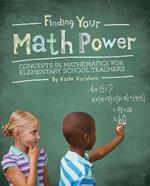 Finding your Math Power: Concepts in Mathematics for Elementary School Teachers