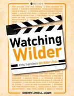 Watching Wilder: A Critical Guide to Director Billy Wilder's Films