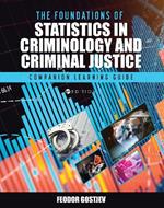 The Foundations of Statistics in Criminology and Criminal Justice: CLG: Companion Learning Guide