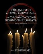 Ritualistic Crime, Criminals, and the Organizations behind the Sheath: A Book of Readings