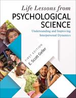 Life Lessons from Psychological Science: Understanding and Improving Interpersonal Dynamics