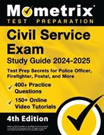 Civil Service Exam Study Guide 2024-2025 - 400+ Practice Questions, 150+ Online Video Tutorials, Test Prep Secrets for Police Officer, Firefighter, Postal, and More: [4th Edition]