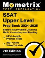 SSAT Upper Level Prep Book 2024-2025 - 3 Full-Length Practice Tests, 200+ Online Video Tutorials, Secrets Study Guide Covering Math, Vocabulary and Reading: [7th Edition]