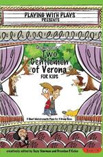 Shakespeare's Two Gentlemen of Verona for Kids: 3 Short Melodramatic Plays for 3 Group Sizes