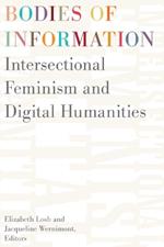 Bodies of Information: Intersectional Feminism and the Digital Humanities