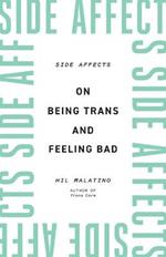 Side Affects: On Being Trans and Feeling Bad