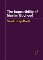 The Impossibility of Muslim Boyhood