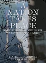 A Nation Takes Place: Navigating Race and Water in Contemporary Art