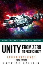 Unity from Zero to Proficiency (Foundations) Fifth Edition