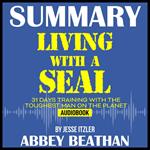 Summary of Living with a SEAL: 31 Days Training with the Toughest Man on the Planet by Jesse Itzler