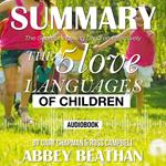 Summary of The 5 Love Languages of Children: The Secret to Loving Children Effectively by Gary Chapman & Ross Campbell