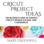 Cricut Projects Ideas: The Business Side of Things, Cricut Design Studio and Cartridges