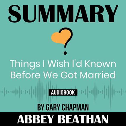 Summary of Things I Wish I'd Known Before We Got Married by Gary Chapman