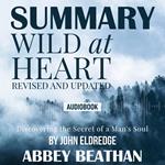 Summary of Wild at Heart Revised and Updated: Discovering the Secret of a Man's Soul by John Eldredge