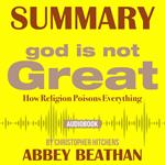 Summary of God Is Not Great: How Religion Poisons Everything by Christopher Hitchens