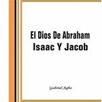 El Dios De Abraham, Isaac Y Jacob