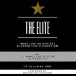 The Elite - think like an athlete succeed like a champion with 10 things the elite do differently