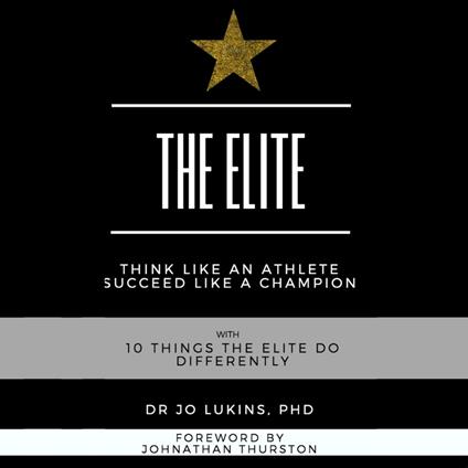 The Elite - think like an athlete succeed like a champion with 10 things the elite do differently