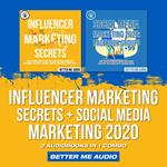 Influencer Marketing Secrets + Social Media Marketing 2020: 2 Audiobooks in 1 Combo