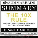 Summary of The 10X Rule: The Only Difference Between Success and Failure by Grant Cardone