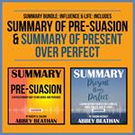 Summary Bundle: Influence & Life: Includes Summary of Pre-Suasion & Summary of Present Over Perfect