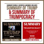 Summary Bundle: Business & Memoir: Includes Summary of Trump & Summary of Trumpocracy
