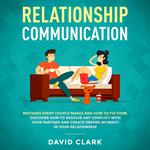 RELATIONSHIP COMMUNICATION: Mistakes Every Couple Makes & How to Fix Them. Discover How to Resolve Any Conflict with Your Partner & Create Deeper Intimacy in Your Relationship