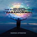 On Using Scientific Method to Study the Paranormal