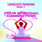 Longevity Training Book-4 Your Spiritual Connection