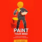 PAINT YOUR MIND: 12 Steps to Stop Worrying and Relieve Anxiety by Maya Method