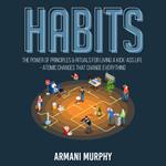 Habits: The Power of Principles & Rituals for Living a Kick-Ass Life - Atomic Changes that Change Everything