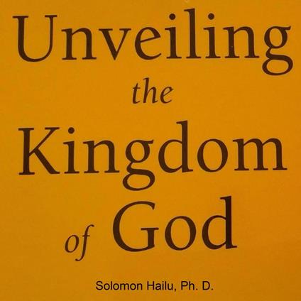 Unveiling the Kingdom of God