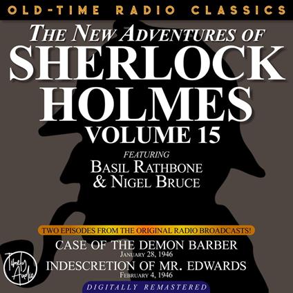 THE NEW ADVENTURES OF SHERLOCK HOLMES, VOLUME 15: EPISODE 1: CASE OF THE DEMON BARBER. EPISODE 2: INDESCRETION OF MR. EDWARDS