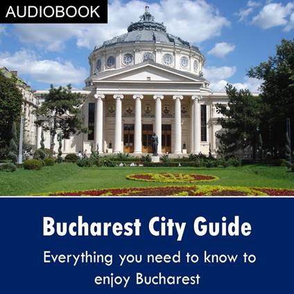 Bucharest City Guide