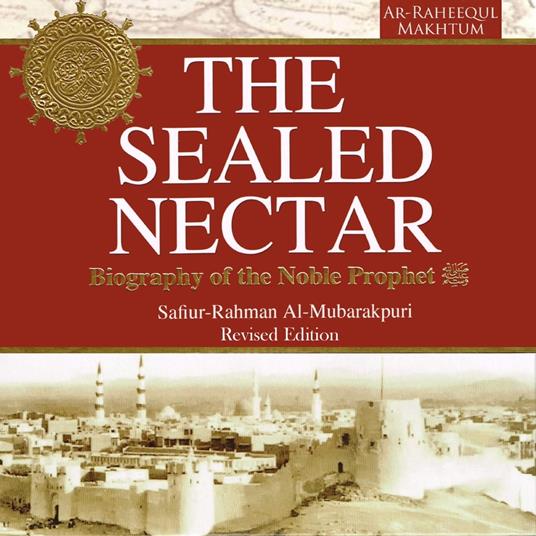 The Sealed Nectar: Biography of the Noble Prophet