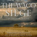 The Waco Siege: An American Tragedy