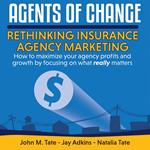 Agents Of Change: Rethinking Insurance Agency Marketing